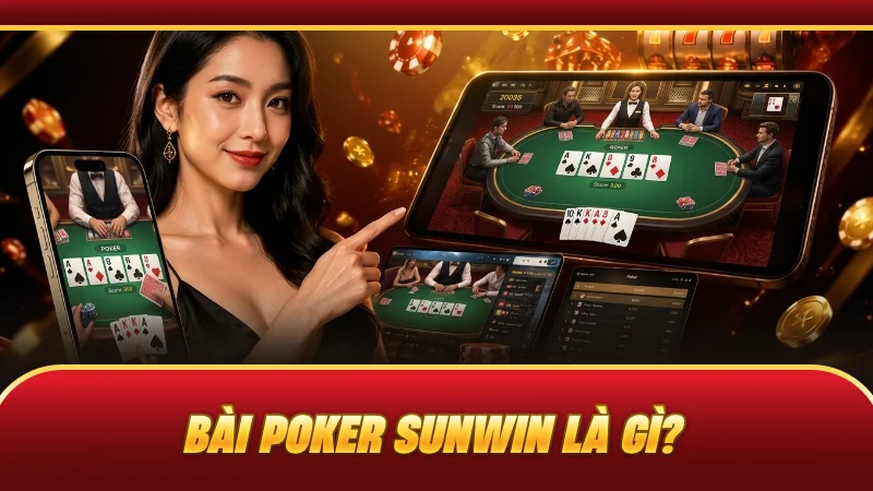 Bài Poker SUNWIN là gì?