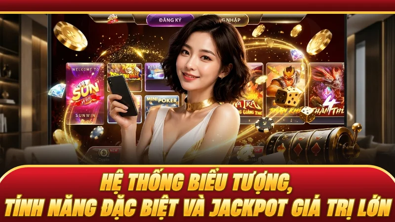 Hệ thống biểu tượng, tính năng đặc biệt và Jackpot giá trị lớn