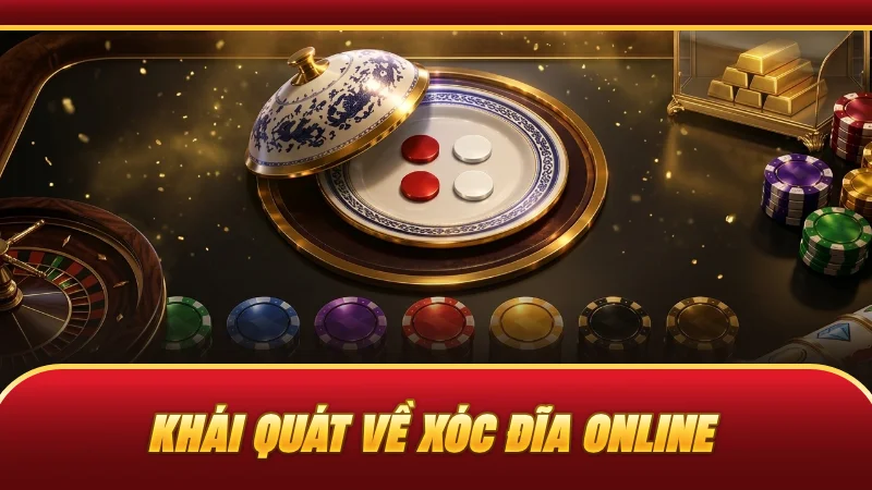 Khái quát về xóc đĩa online