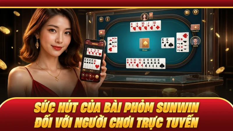 Sức hút của bài Phỏm SUNWIN đối với người chơi trực tuyến
