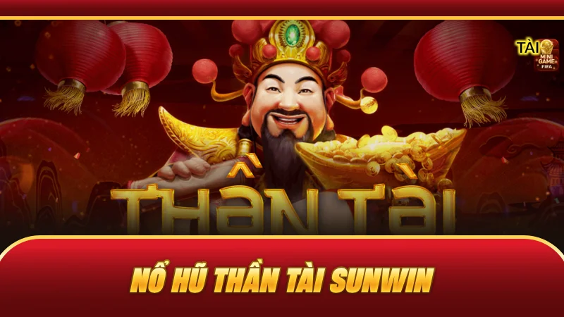 Nổ Hũ Thần Tài SUNWIN