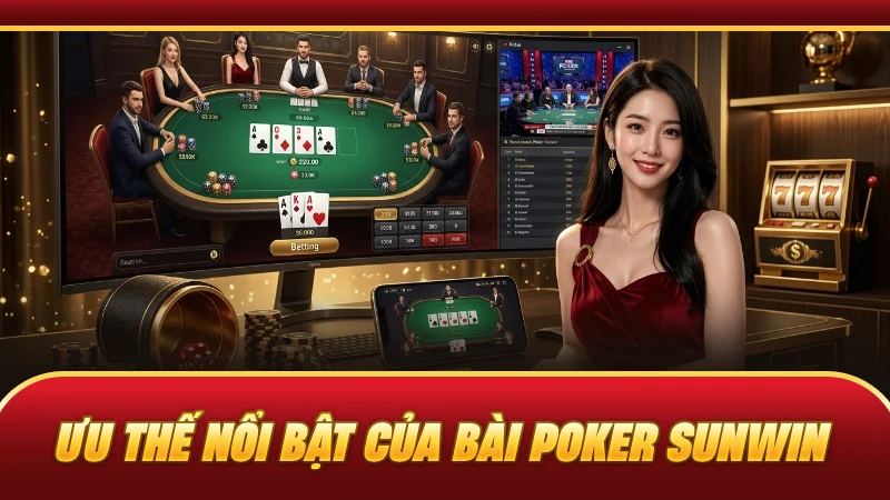 Ưu thế nổi bật của bài Poker SUNWIN