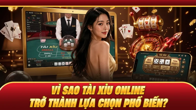 Vì sao tài xỉu online trở thành lựa chọn phổ biến?