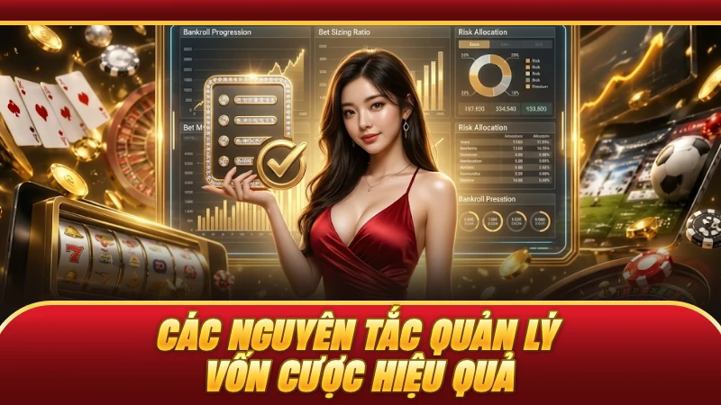 Các nguyên tắc quản lý vốn cược hiệu quả