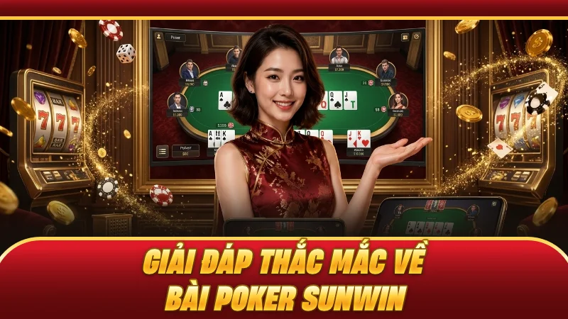 Giải đáp thắc mắc về bài Poker SUNWIN