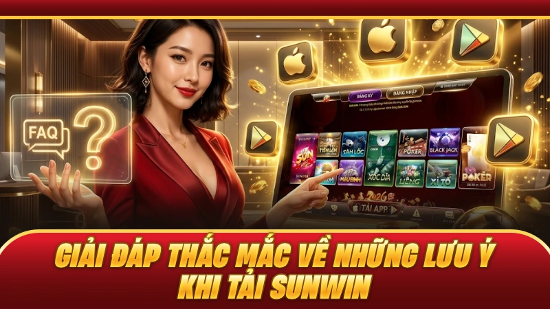 Giải đáp thắc mắc về những lưu ý khi tải SUNWIN