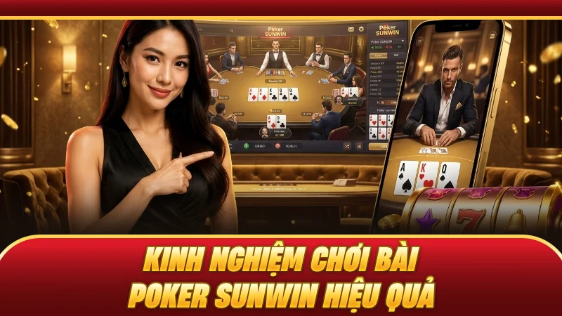 Kinh nghiệm chơi bài Poker SUNWIN hiệu quả
