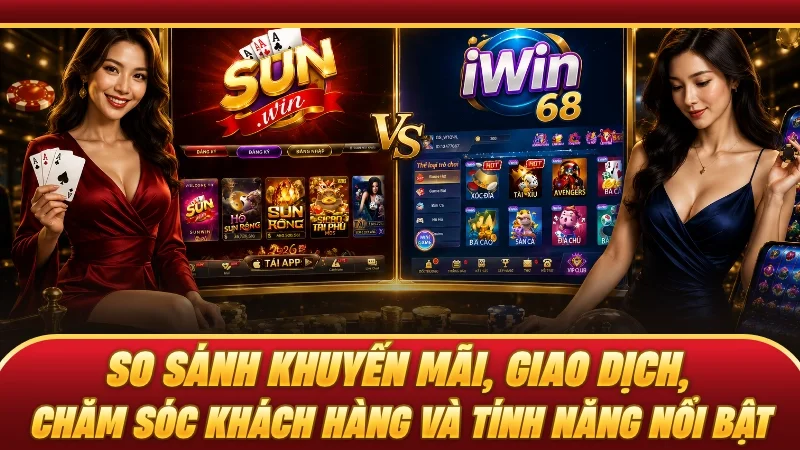 So sánh khuyến mãi, giao dịch, chăm sóc khách hàng và tính năng nổi bật