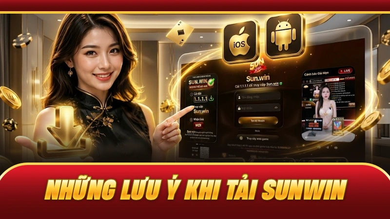 Những Lưu Ý Khi Tải SUNWIN
